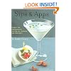 Sips & Apps: Classic and Contemporary Recipes for Cocktails and Appetizers
