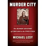 Murder City: The Bloody History of Chicago in the Twenties