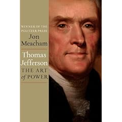 Thomas Jefferson: The Art of Power by Jon Meacham