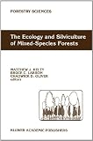 The Ecology and Silviculture of Mixed-Species Forests: A Festschrift for David M. Smith (Forestry Sciences)