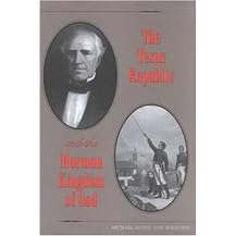 The Texas Republic and the Mormon Kingdom of God (South Texas Regional Studies, Sponsored by Texas Am University-Kingsville, 2) (Illustrated) (Hardcover)