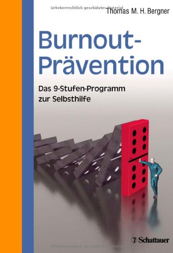 Burnout-Pr&auml;vention: Das 9-Stufen-Programm zur Selbsthilfe