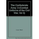 the confederate army combat uniforms of the civil war vol 3