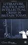 Literature, Politics and Intellectual Crisis in Britain Today