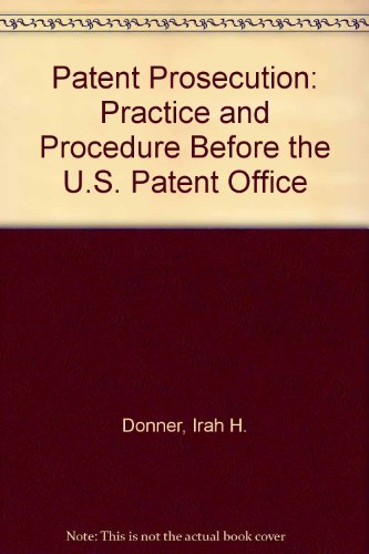 patent prosecution practice and procedure before the us patent office