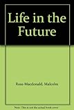 Life in the future : prospects for man and nature