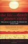 The Life And Death Of Planet Earth: How science can predict the ultimate fate of our world: How the New Science of Astrobiology Charts the Ultimate Fate of Our World
