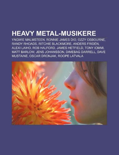 Heavy metal-musikere: Yngwie Malmsteen, Ronnie James Dio, Ozzy Osbourne, Randy Rhoads, Ritchie Blackmore, Anders FridÃ©n, Alexi Laiho (Norwegian Edition)