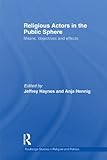 Religious actors in the public sphere : means, objectives & effects
