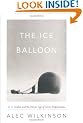 The Ice Balloon: S. A. Andree and the Heroic Age of Arctic Exploration