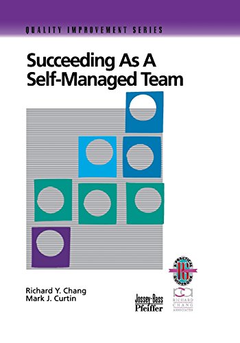 Succeeding as a Self-Managed Team: A Practical Guide to Operating as a Self-Managed Work Team