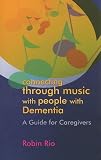 Connecting Through Music with People with Dementia: A Guide for Caregivers