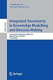 Integrated uncertainty in knowledge modelling and decision making : international symposium, IUKM 2013, Beijing, China, July 12-14, 2013, proceedings