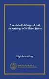 Annotated bibliography of the writings of William James