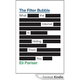 The Filter Bubble: How the New Personalized Web Is Changing What We Read and How We Think