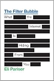 The Filter Bubble: What the Internet Is Hiding From You
