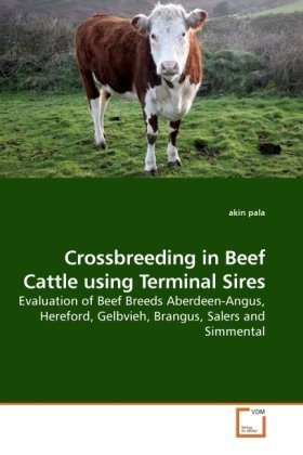 Crossbreeding in Beef Cattle using Terminal Sires: Evaluation of Beef Breeds Aberdeen-Angus, Hereford, Gelbvieh, Brangus, Salers and Simmental