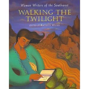 Walking the Twilight: Women Writers of the Southwest