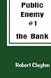 Public Enemy #1 The Bank