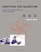 Crafting the quantum : Arnold Sommerfeld and the practice of theory, 1890-1926