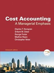 Cost Accounting: A Managerial Emphasis, 13th Edition