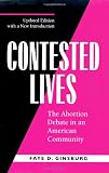 Contested Lives: The Abortion Debate in an American Community, Updated edition, With a new introduction