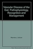 Vascular disease of the gut : pathophysiology, recognition and management