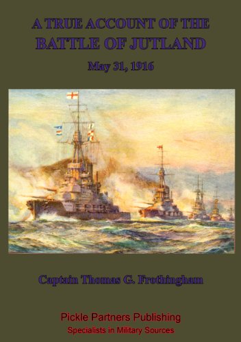 A True Account Of The Battle Of Jutland, May 31, 1916