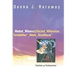 modestwitnesssecondmillenniumfemalemanmeetsoncomouse feminism and technoscience