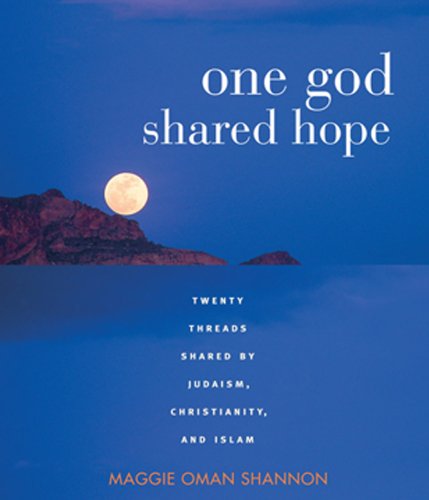One God, Shared Hope: Twenty Threads Shared by Judaism, Christianity, and Islam