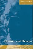 Electrons and Phonons: The Theory of Transport Phenomena in Solids (Oxford Classic Texts in the Physical Sciences)