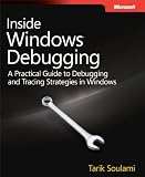Inside Windows Debugging: A Practical Guide to Debugging and Tracing Strategies in Windows