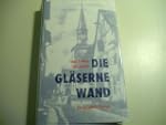 Die gl�serne Wand: Ein Burgdorfer Roman