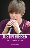 Justin Bieber: The Quote Book