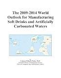 The 2009-2014 World Outlook for Manufacturing Soft Drinks and Artificially Carbonated Waters