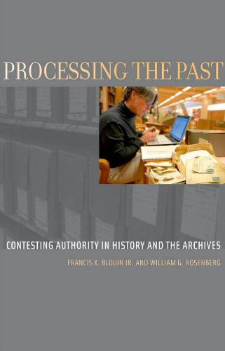 Processing the Past: Contesting Authority in History and the Archives