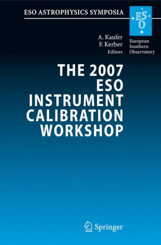 The 2007 ESO Instrument Calibration Workshop: Proceedings of the ESO Workshop held in Garching, Germany, 23-26 January 2007 (ESO Astrophysics Symposia) (ESO Astrophysics Symposia)
