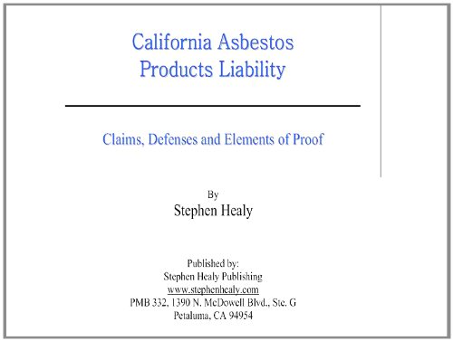 California Asbestos Products Liability: Claims, Defenses and Elements of Proof