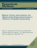Migraine, Tension-Type Headache, and Attention-Deficit/Hyperactivity Disorder in Childhood: (Postgraduate Medicine)