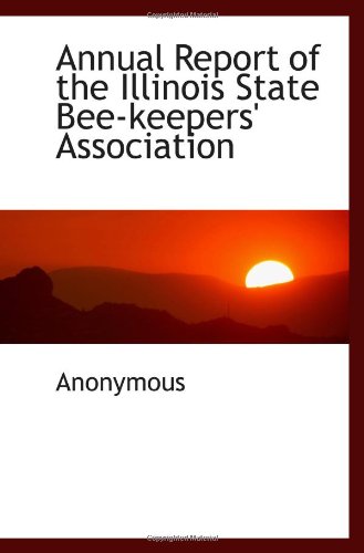 Annual Report of the Illinois State Bee-keepers' Association