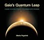 Gaia's Quantum Leap: A Guide to Living Through the Coming Earth Changes
