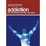 Addiction: New Understanding; Fresh Hope; Real Healing