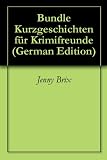 Bundle Kurzgeschichten für Krimifreunde (German Edition)