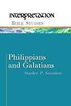 Philippians and Galatians (Interpretation Bible Studies) Philippians and Galatians (Interpretation Bible Studies)