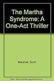 The Martha syndrome : a one-act thriller