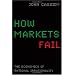 How Markets Fail: An Atlas of Economic Irrationality