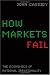 How Markets Fail: The Logic of Economic Calamities