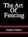 The Art  Of Fencing  - Andrew Mahon