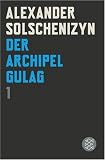Der Archipel GULAG I - Alexander Solschenizyn