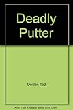 Deadly putter